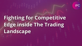 Fighting for Competitive Edge inside The Trading Landscape