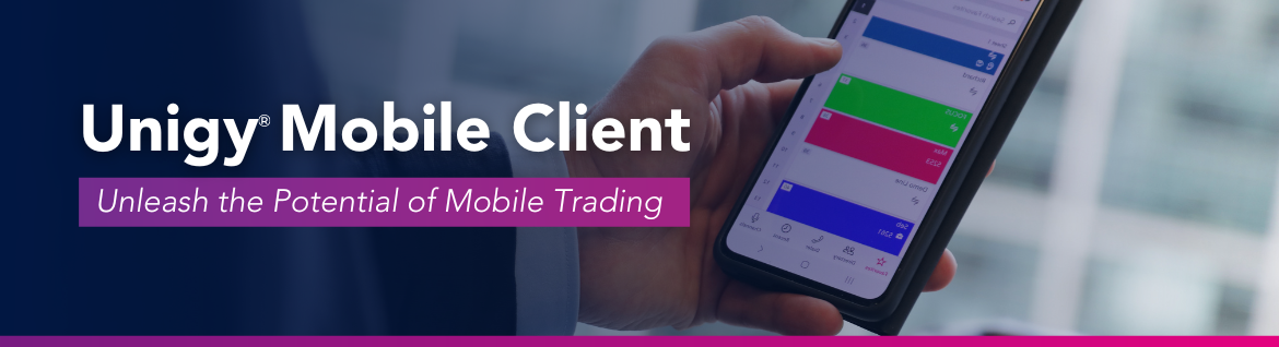 Unigy Mobile Client: Unleash the Potential of Mobile Trading